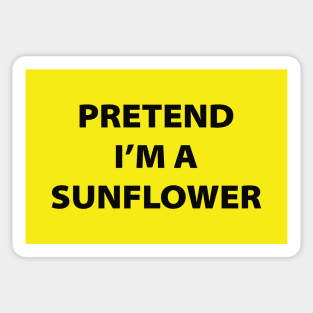 Pretend I'm A Sunflower Sticker